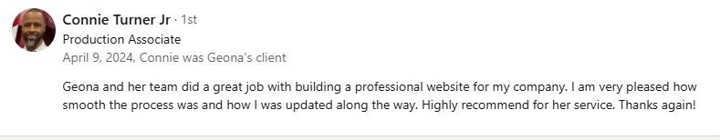 Connie Turner Jr: great job building a professional website, smooth process, kept updated along the way